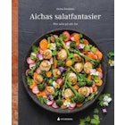 Aichas salatfantasier - mer salat på alle fat