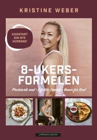 ARK 8-ukersformelen - proteinrik mat, effektiv trening, vaner for livet Kristine Weber